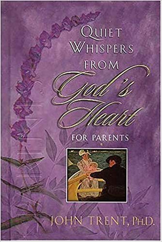 Quiet Whispers From God's Heart For Parents HB - John Trent